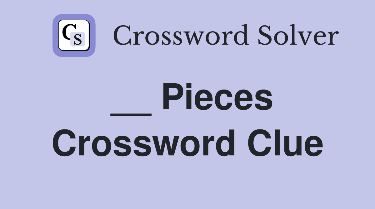 Pieces Crossword Clue Answers Crossword Solver